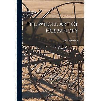 The whole art of husbandry