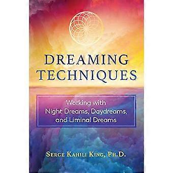 Dreaming Techniques Working with Night Dreams Daydreams and Liminal Dreams