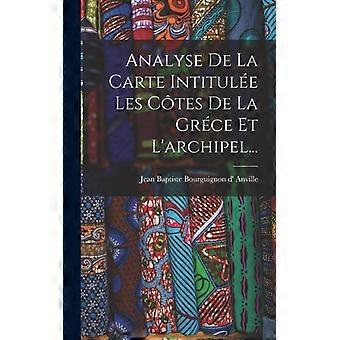 Analyse De La Carte Intitule Les Ctes De La Grce Et L'archipel - Creative Media Partners LLC - Hardcover - English Book - History