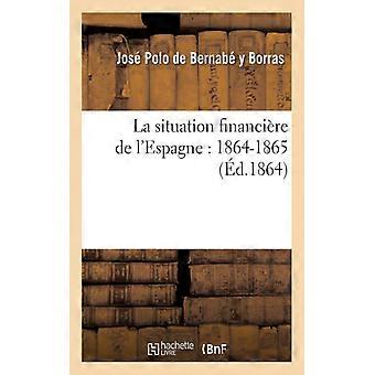 La Situation Financire De L'espagne 1864-1865 - TBD - Paperback - English Book - History