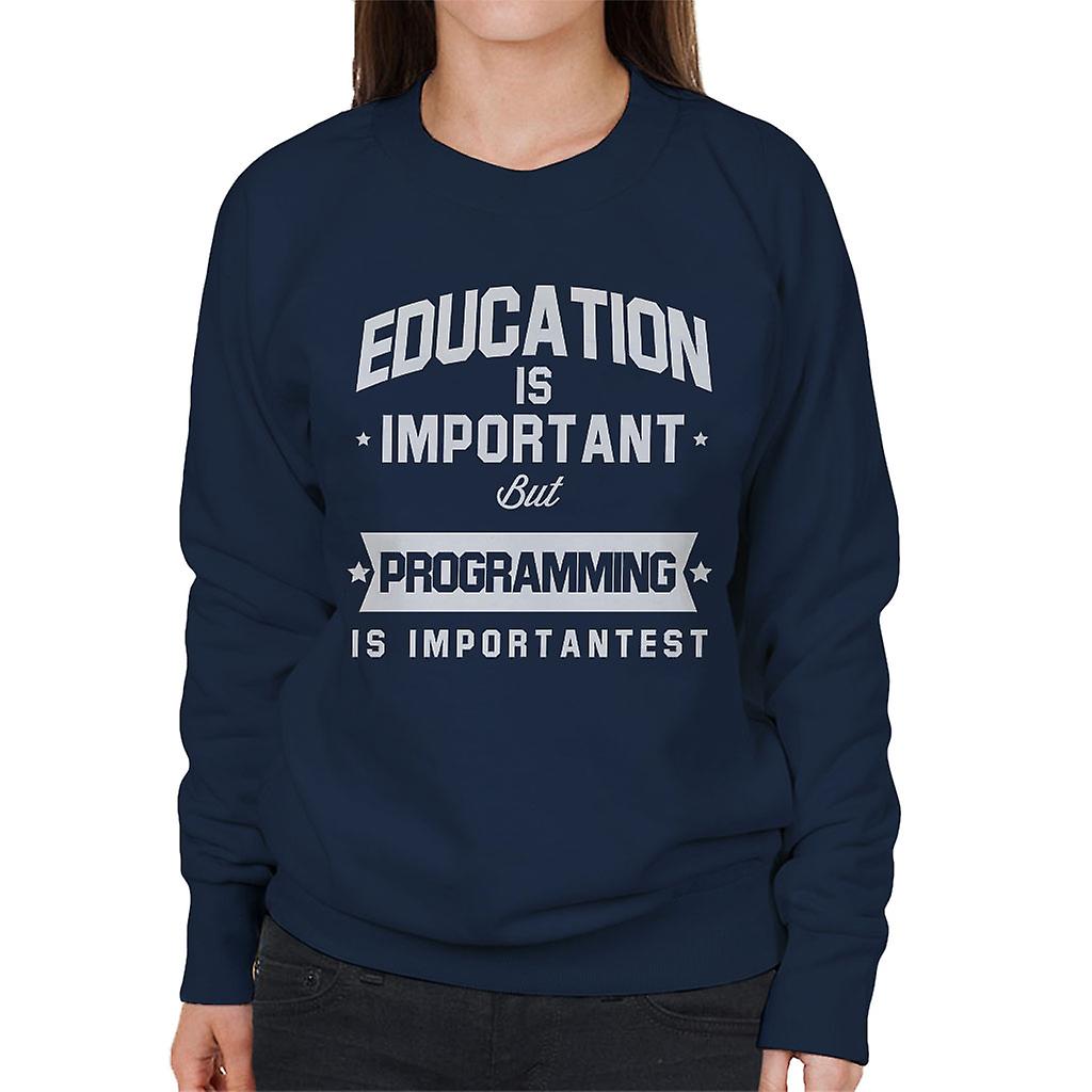 Utdanning er viktig men programmering er Importantest kvinner Sweatshirt