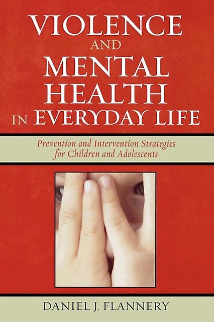 Violence And Mental Health In Everyday Life by Daniel J. Flannery Paperback Book