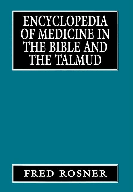 Encyclopedia Of Medicine In The Bible And The Talmud