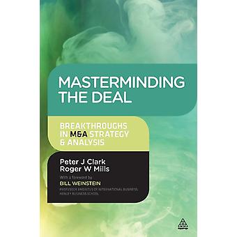 Masterminding The Deal Breakthroughs In M&a Strategy And Analysis - Peter J. Clark