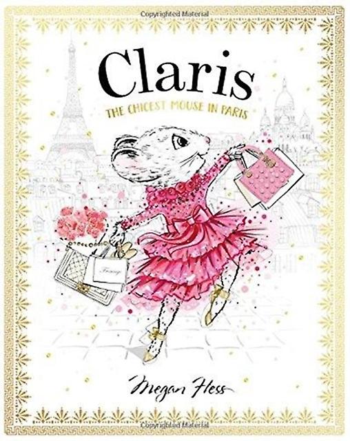 Claris The Chicest Mouse In Paris by Megan Hess Hardback Book