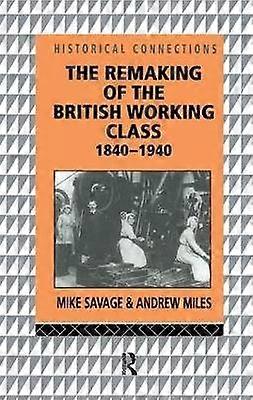 The Remaking of the British Working Class 1840-1940