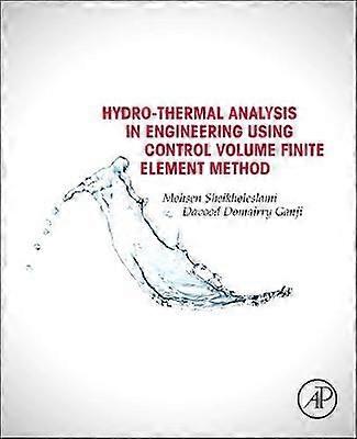 Hydrothermal Analysis in Engineering Using Control Volume Finite Element Method