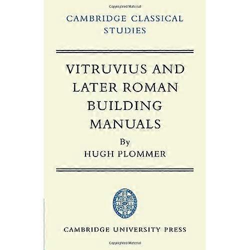 Vitruvius and Later Roman Building Manuals