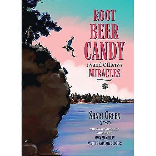 Root Beer Candy and Other Miracles