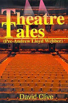 Theatre Tales PreAndrew Lloyd Webber PreAndrew Loyd Webber