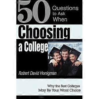 CHOOSING A COLLEGE Why the Best Colleges May Be Your Worst Choice