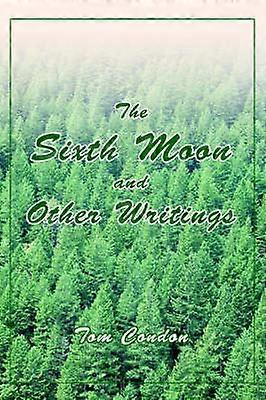 The Sixth Moon and Other Writings
