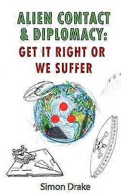 Alien Contact and Diplomacy Get it Right or We Suffer