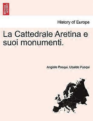 La Cattedrale Aretina e suoi monumenti