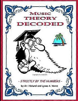 Music Theory Decoded - Strictly by the Numbers -