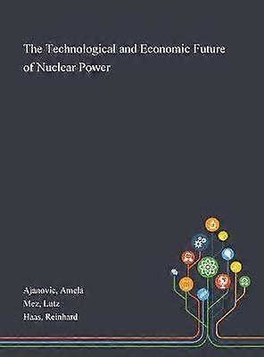 The Technological and Economic Future of Nuclear Power