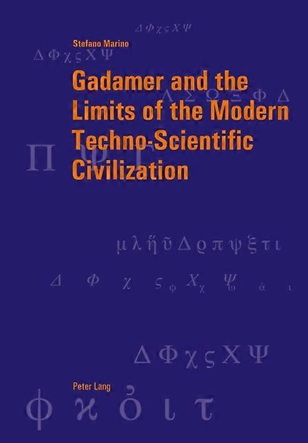 Gadamer And The Limits Of The Modern Techno-scientific Civilization by Stefano Marino Paperback