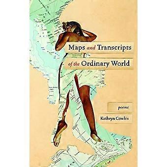 Maps and Transcripts of the Ordinary World Poems