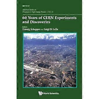 60 Years Of Cern Experiments And Discoveries - SCHOPPER HERWIG
