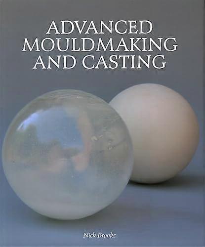 Advanced Mouldmaking and Casting