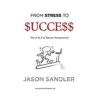 Du stress au succès : de A à Z de la gestion du stress