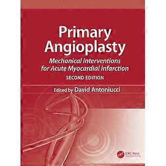Primary Angioplasty: Mechanical Interventions for Acute Myocardial Infarction, Second Edition