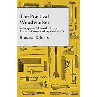 De Praktische Houtbewerker - Een Complete Gids voor de Kunst en Praktijk van Houtbewerking - Deel IV