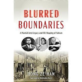 Blurred Boundaries: A Martial Arts Legacy and the Shaping of Taiwan
