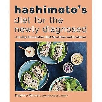 Hashimoto's Diet for the Newly Diagnosed: A 21-Day Elimination Diet Meal Plan and Cookbook