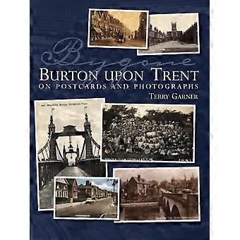 Svunna Burton upon Trent: - På vykort och - Fotografier