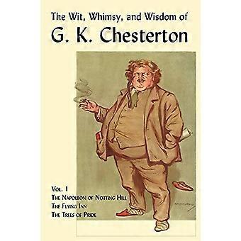 El ingenio, el capricho y la sabiduría de G. K. Chesterton, Volumen 1: El Napoleón de Notting Hill, The Flying Inn, The Trees of Pride