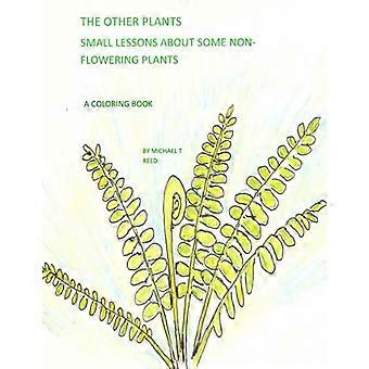 De andre plantene: Små leksjoner om noen ikke-blomstrende planter: en fargeleggingsbok