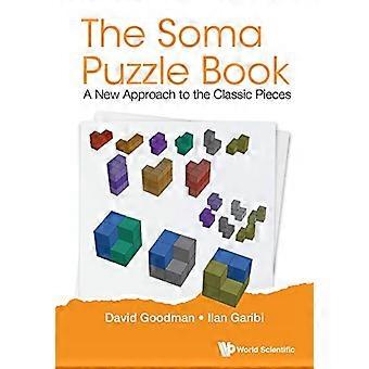 Soma Puzzle Book, The: A New Approach To The Classic Pieces
