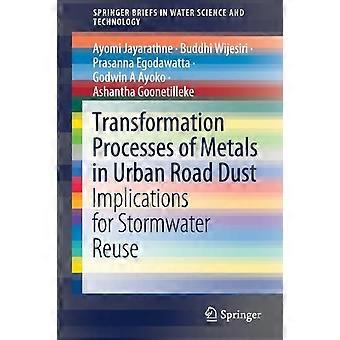 Transformation Processes Of Metals In Urban Road Dust Implications For Stormwate - Ayomi Jayarathne - Paperback - en Book