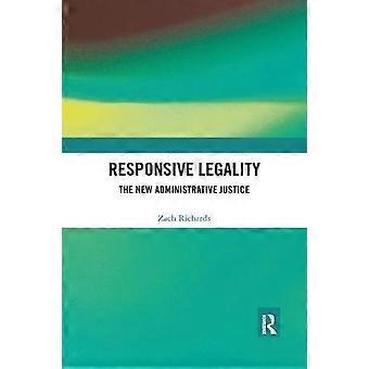 Responsive Legality The New Administrative Justice - Zach Richards