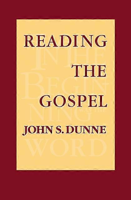 Reading The Gospel - John S. Dunne