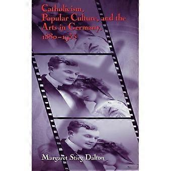 Catolicismo, Cultura Popular e Artes na Alemanha (1880-1933) - Margaret Stieg Dalton - Capa dura - Livro em inglês - História