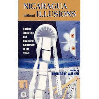 Nicarágua Sem Ilusões: Transição de Regime e Ajuste Estrutural no 1º - Thomas W. Walker - Brochura - Livro em Inglês - História