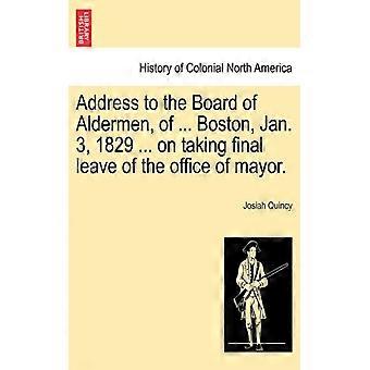 Address To The Board Of Aldermen Of. Boston Jan. 3 1829. On Taking - Josiah Quincy - Paperback - English Book - History