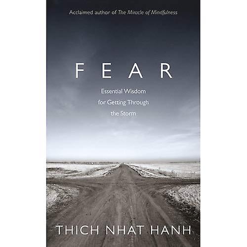 Fear: Essential Wisdom for Getting Through The Storm