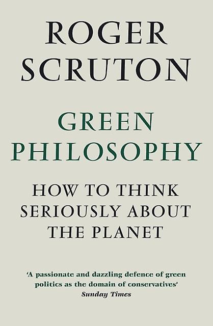 Green Philosophy by Roger Scruton Paperback