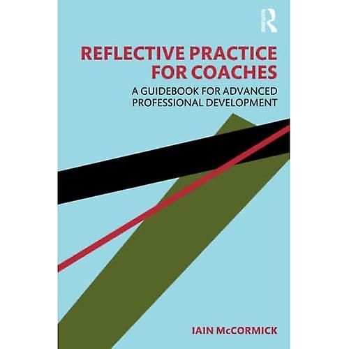 Reflective Practice for Coaches: A Guidebook for Advanced Professional Development