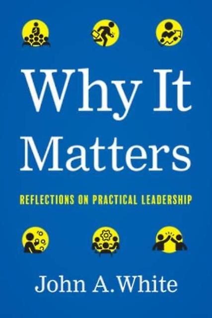 Why It Matters by John a White Hardback Book