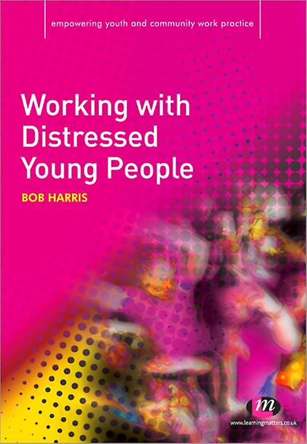 Working With Distressed Young People by Bob Harris Paperback