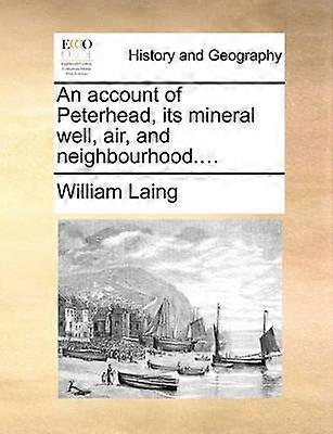 An account of Peterhead its mineral well air and neighbourhood