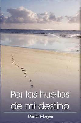 Por Las Huellas De Mi Destino