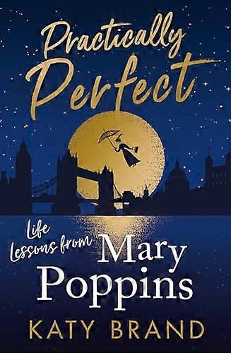 Practically Perfect: Life Lessons from Mary Poppins