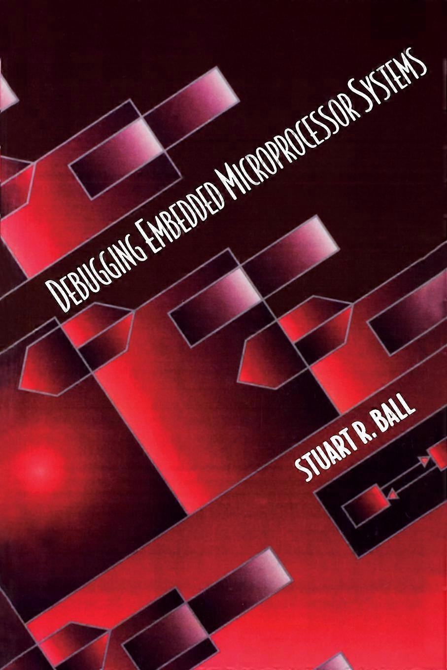 Debugging Embedded Microprocessor Systems - Stuart Ball - Paperback - en Book