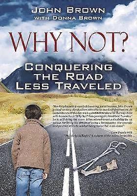 Why Not? Conquering The Road Less Traveled