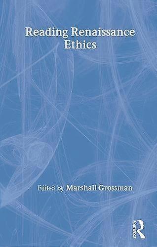 Reading Renaissance Ethics - Taylor & Francis Ltd